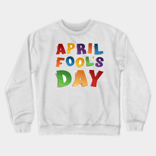 First Day Of April Crewneck Sweatshirt by jobieh shop